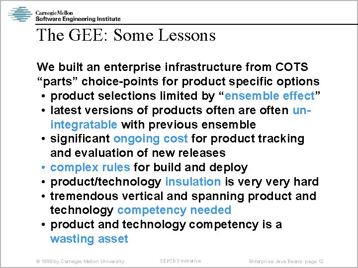 The GEE: Some Lessons We built an enterprise infrastructure from COTS “parts” choice-points for