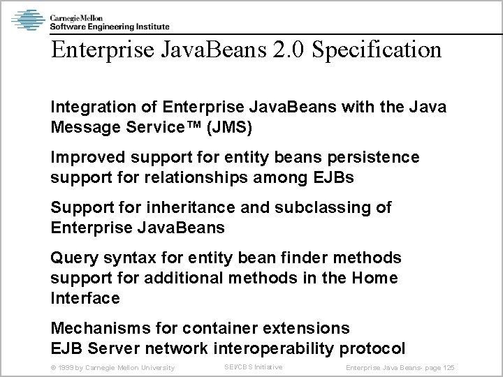 Enterprise Java. Beans 2. 0 Specification Integration of Enterprise Java. Beans with the Java