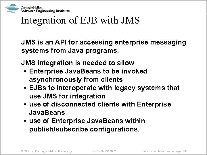 Integration of EJB with JMS is an API for accessing enterprise messaging systems from