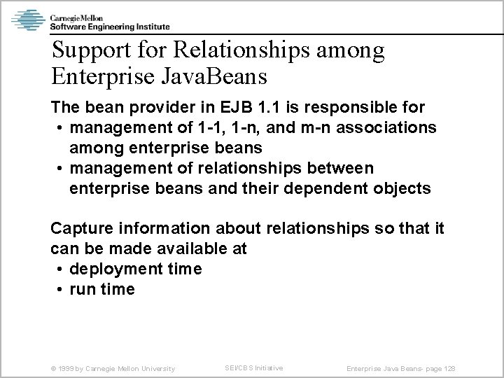 Support for Relationships among Enterprise Java. Beans The bean provider in EJB 1. 1