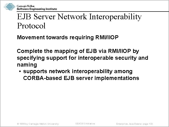 EJB Server Network Interoperability Protocol Movement towards requiring RMI/IIOP Complete the mapping of EJB