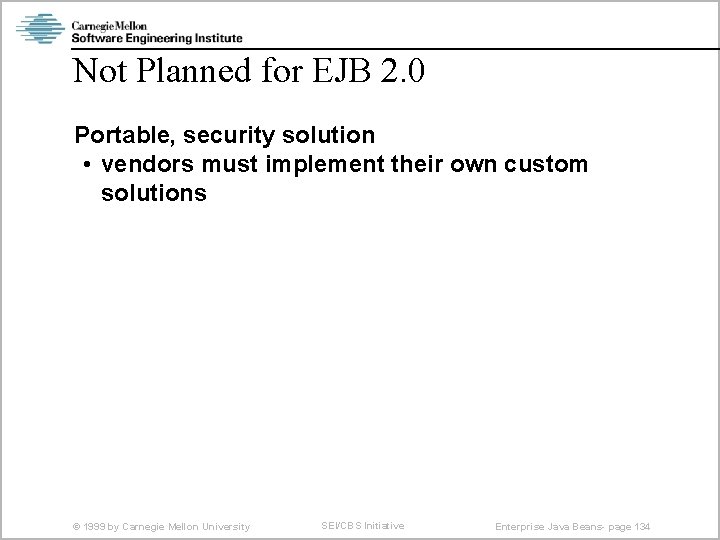 Not Planned for EJB 2. 0 Portable, security solution • vendors must implement their