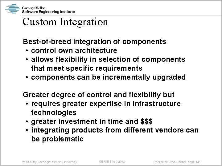Custom Integration Best-of-breed integration of components • control own architecture • allows flexibility in