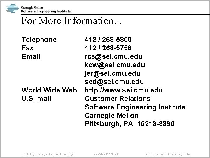 For More Information. . . Telephone Fax Email World Wide Web U. S. mail