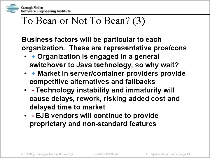 To Bean or Not To Bean? (3) Business factors will be particular to each