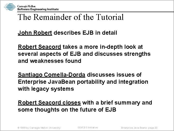 The Remainder of the Tutorial John Robert describes EJB in detail Robert Seacord takes