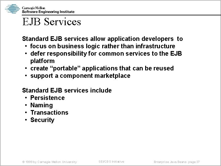 EJB Services Standard EJB services allow application developers to • focus on business logic