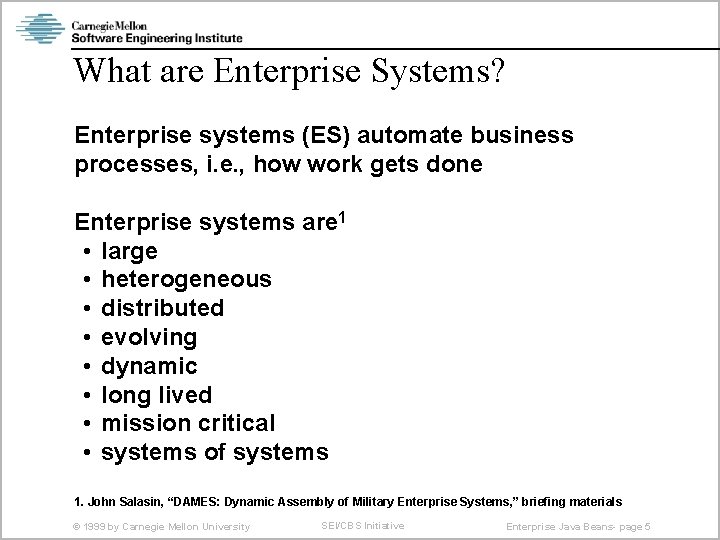 What are Enterprise Systems? Enterprise systems (ES) automate business processes, i. e. , how