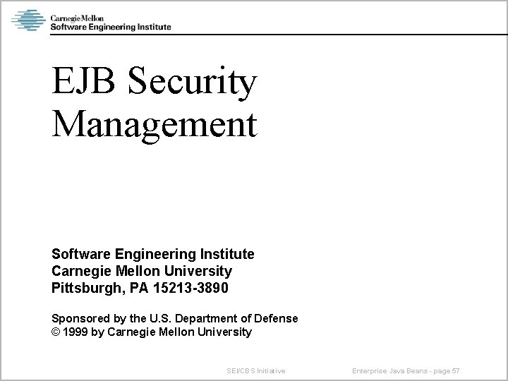 EJB Security Management Software Engineering Institute Carnegie Mellon University Pittsburgh, PA 15213 -3890 Sponsored
