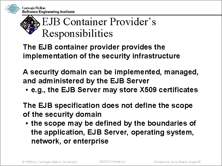 EJB Container Provider’s Responsibilities The EJB container provides the implementation of the security infrastructure