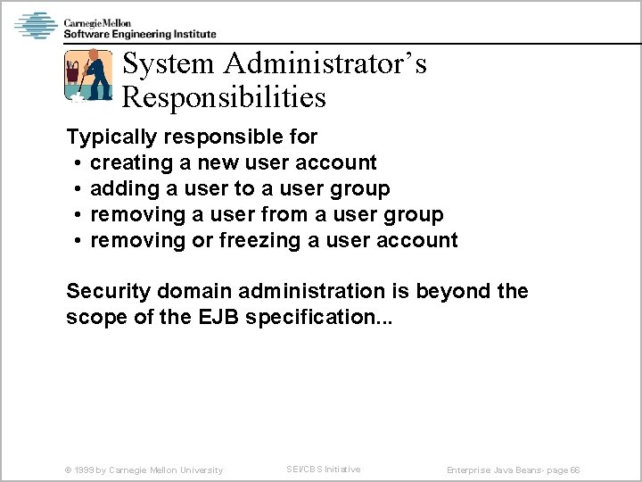 System Administrator’s Responsibilities Typically responsible for • creating a new user account • adding