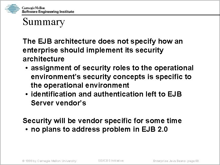 Summary The EJB architecture does not specify how an enterprise should implement its security