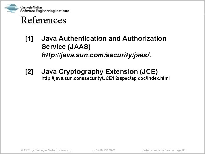 References [1] Java Authentication and Authorization Service (JAAS) http: //java. sun. com/security/jaas/. [2] Java