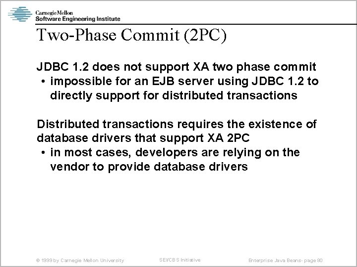 Two-Phase Commit (2 PC) JDBC 1. 2 does not support XA two phase commit