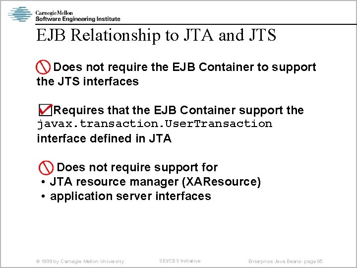 EJB Relationship to JTA and JTS Does not require the EJB Container to support