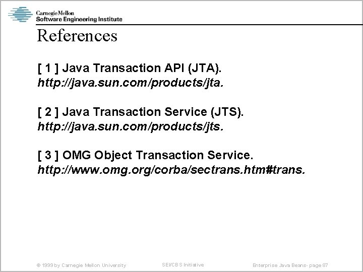 References [ 1 ] Java Transaction API (JTA). http: //java. sun. com/products/jta. [ 2