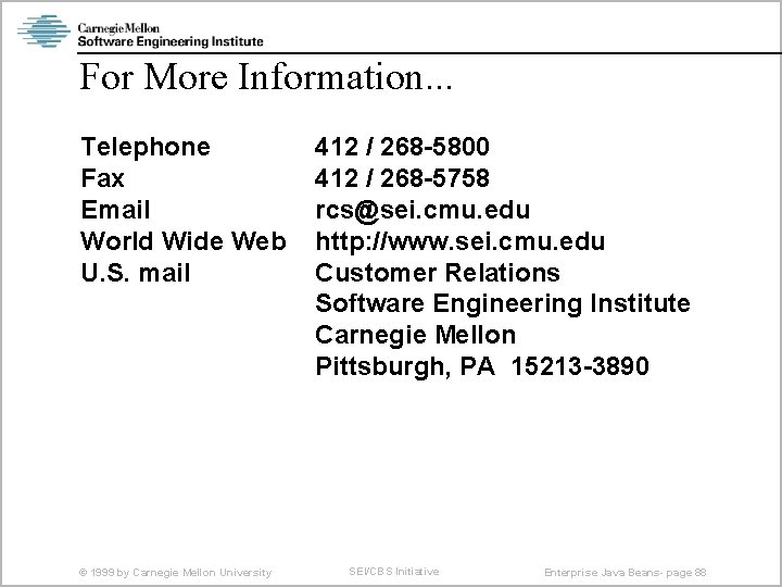 For More Information. . . Telephone Fax Email World Wide Web U. S. mail