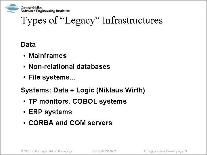 Types of “Legacy” Infrastructures Data • Mainframes • Non-relational databases • File systems. .