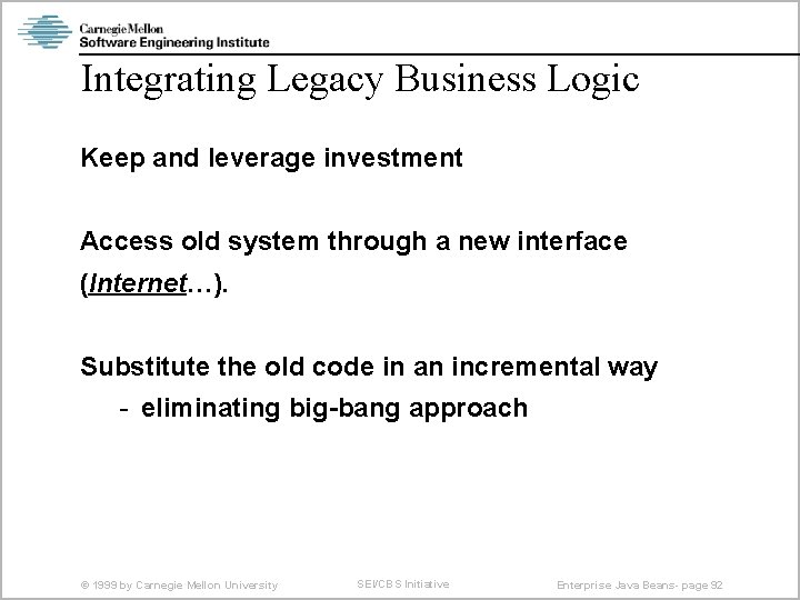 Integrating Legacy Business Logic Keep and leverage investment Access old system through a new