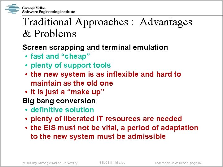 Traditional Approaches : Advantages & Problems Screen scrapping and terminal emulation • fast and