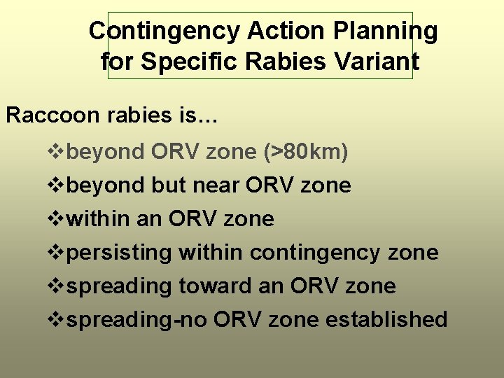 Contingency Action Planning for Specific Rabies Variant Raccoon rabies is… vbeyond ORV zone (>80