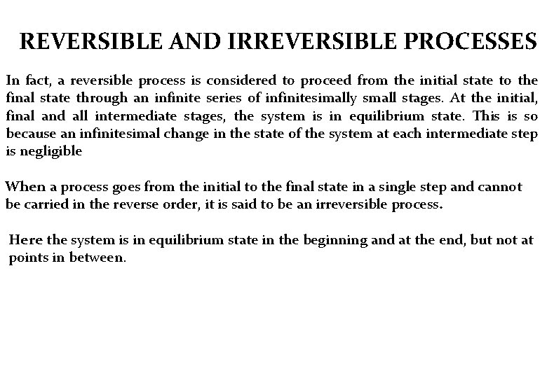 REVERSIBLE AND IRREVERSIBLE PROCESSES In fact, a reversible process is considered to proceed from