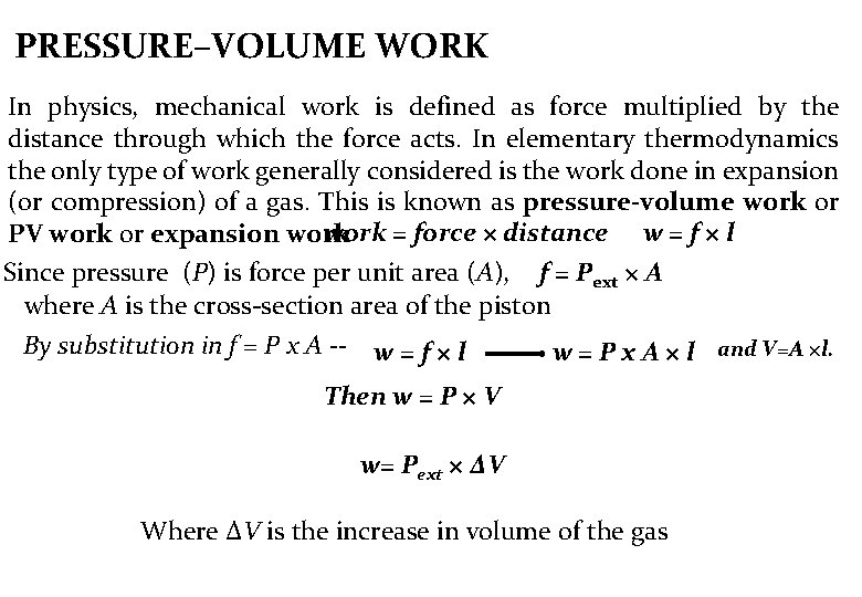 PRESSURE–VOLUME WORK In physics, mechanical work is defined as force multiplied by the distance