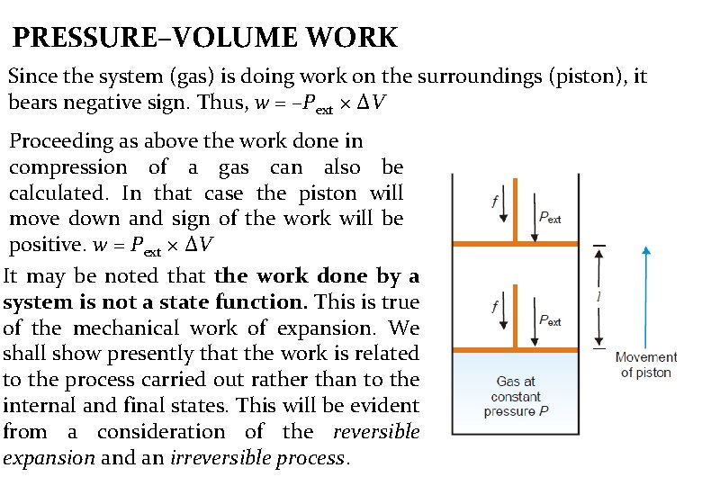 PRESSURE–VOLUME WORK Since the system (gas) is doing work on the surroundings (piston), it