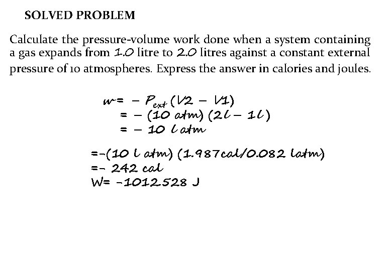 SOLVED PROBLEM Calculate the pressure-volume work done when a system containing a gas expands