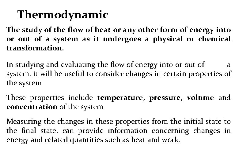 Thermodynamic The study of the flow of heat or any other form of energy