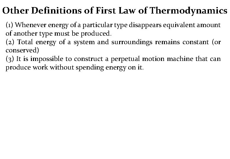 Other Definitions of First Law of Thermodynamics (1) Whenever energy of a particular type