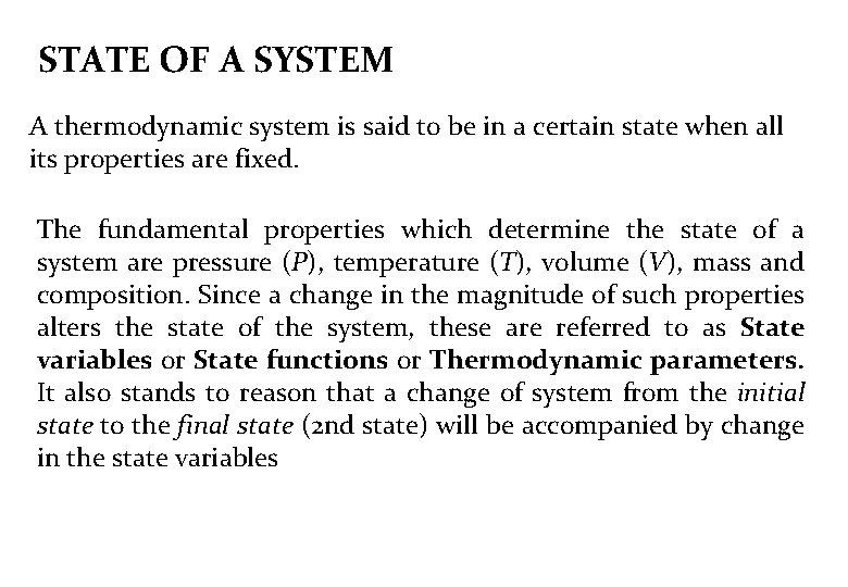 STATE OF A SYSTEM A thermodynamic system is said to be in a certain