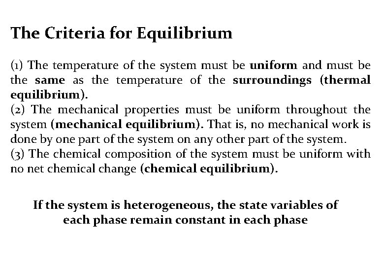 The Criteria for Equilibrium (1) The temperature of the system must be uniform and