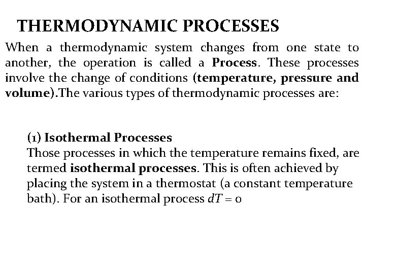 THERMODYNAMIC PROCESSES When a thermodynamic system changes from one state to another, the operation