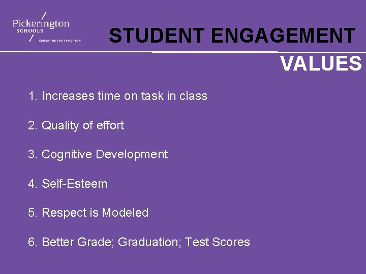 STUDENT ENGAGEMENT VALUES 1. Increases time on task in class 2. Quality of effort