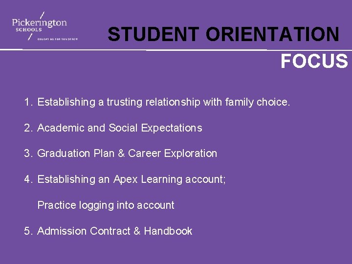 STUDENT ORIENTATION FOCUS 1. Establishing a trusting relationship with family choice. 2. Academic and