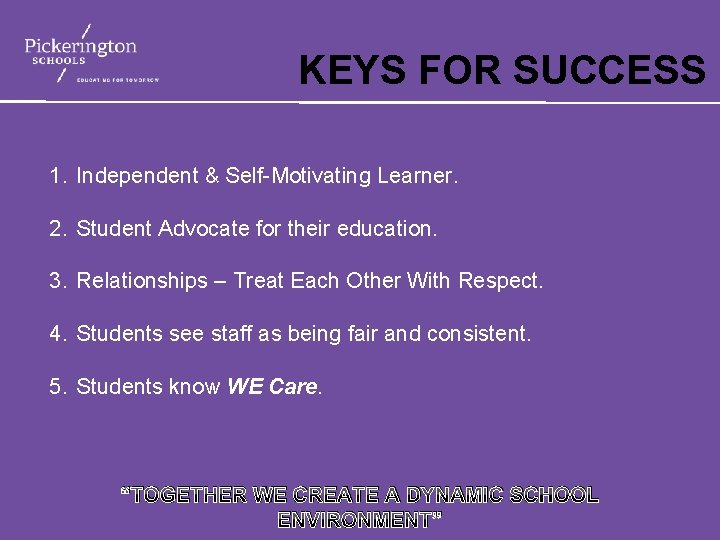 KEYS FOR SUCCESS 1. Independent & Self-Motivating Learner. 2. Student Advocate for their education.