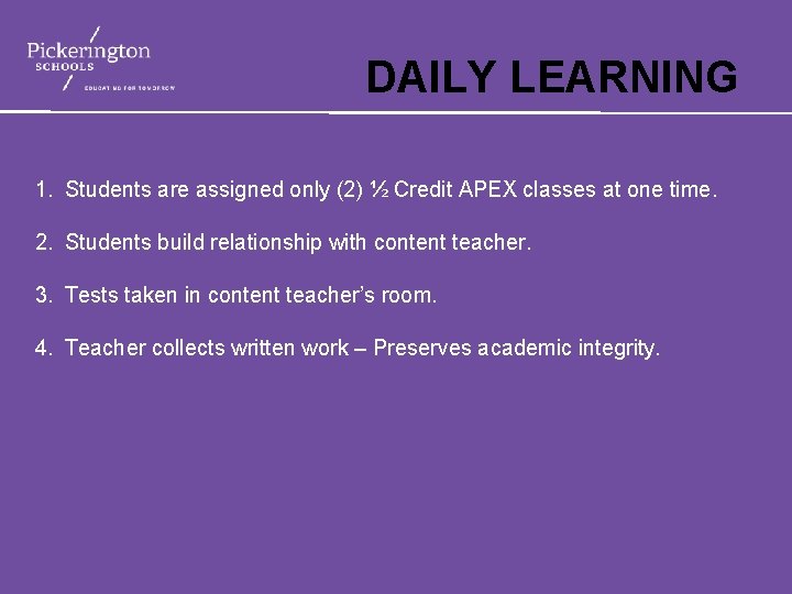 DAILY LEARNING 1. Students are assigned only (2) ½ Credit APEX classes at one