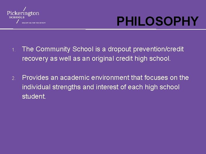 PHILOSOPHY 1. The Community School is a dropout prevention/credit recovery as well as an