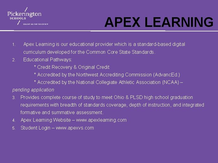 APEX LEARNING 1. Apex Learning is our educational provider which is a standard-based digital