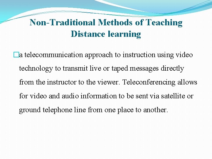 Non-Traditional Methods of Teaching Distance learning �a telecommunication approach to instruction using video technology