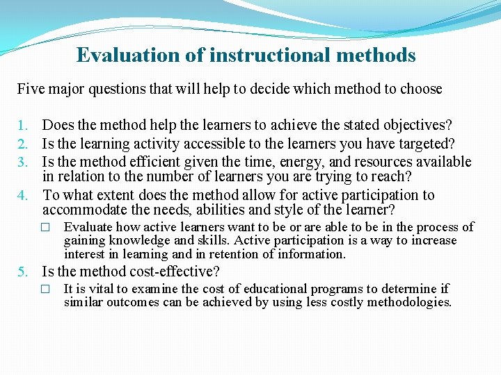 Evaluation of instructional methods Five major questions that will help to decide which method