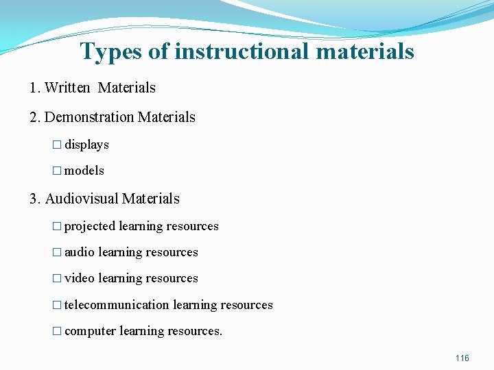 Types of instructional materials 1. Written Materials 2. Demonstration Materials � displays � models