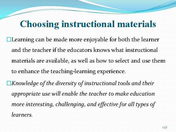 Choosing instructional materials �Learning can be made more enjoyable for both the learner and