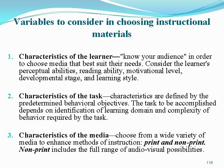 Variables to consider in choosing instructional materials 1. Characteristics of the learner—"know your audience"