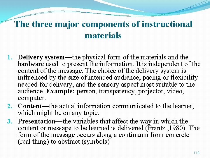 The three major components of instructional materials 1. Delivery system—the physical form of the