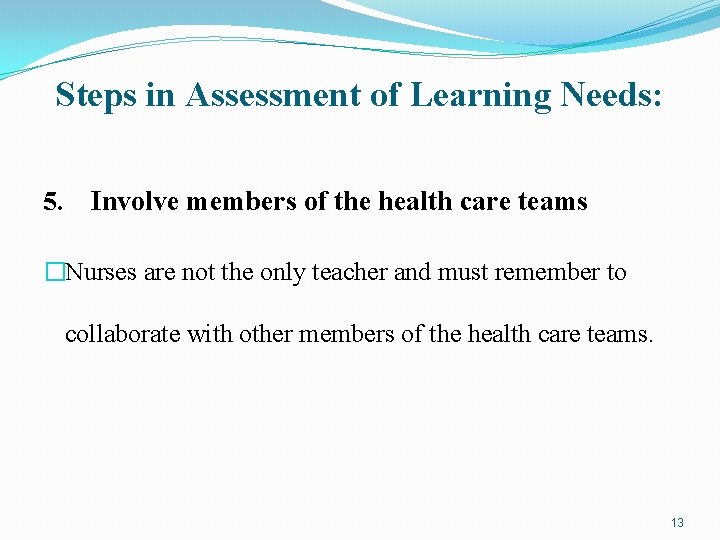 Steps in Assessment of Learning Needs: 5. Involve members of the health care teams