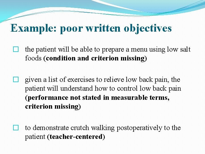 Example: poor written objectives � the patient will be able to prepare a menu