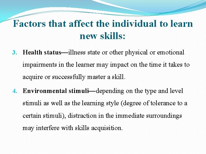 Factors that affect the individual to learn new skills: 3. Health status—illness state or