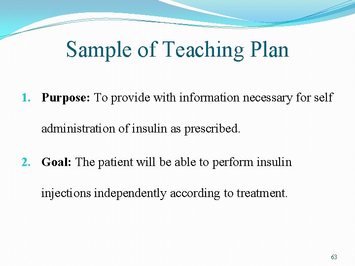 Sample of Teaching Plan 1. Purpose: To provide with information necessary for self administration